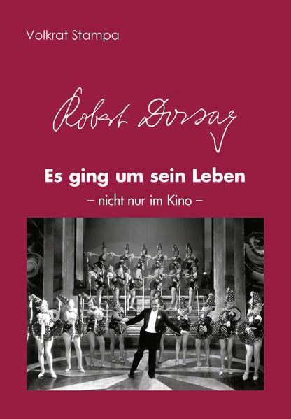 Robert Dorsay: Es ging um sein Leben - nicht nur im Kino Essays & Short Stories