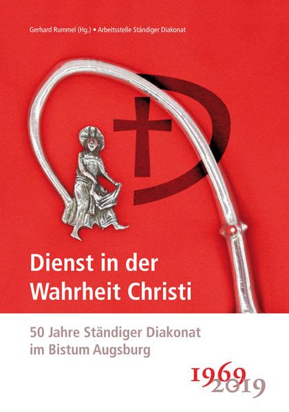 Dienst in der Wahrheit Christi: 50 Jahre Ständiger Diakonat im Bistum Augsburg Religion & Esotericism