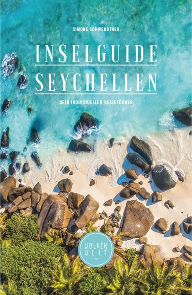 Inselguide Seychellen: Seychellen Reiseführer (Insidertipps, Inselhopping planen, 250+ Lieblingsorte, Ausflüge, Naturschutz und mehr) Leisure, Home & Garden