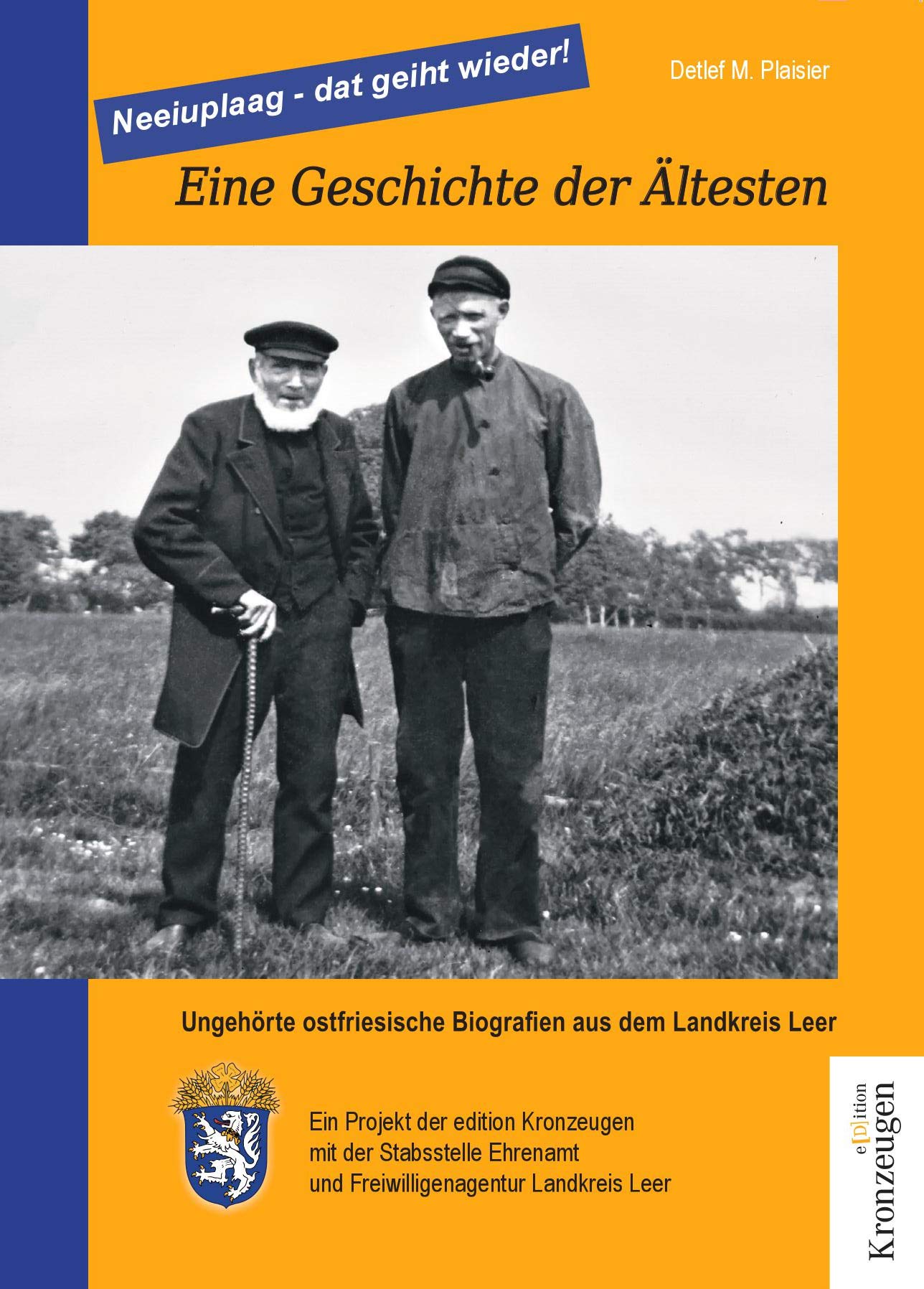 Eine Geschichte der Ältesten: Ungehörte ostfriesische Biografien aus dem Landkreis Leer. Mit einem Vorwort von Matthias Groote, Landrat des Landkreises Leer. book