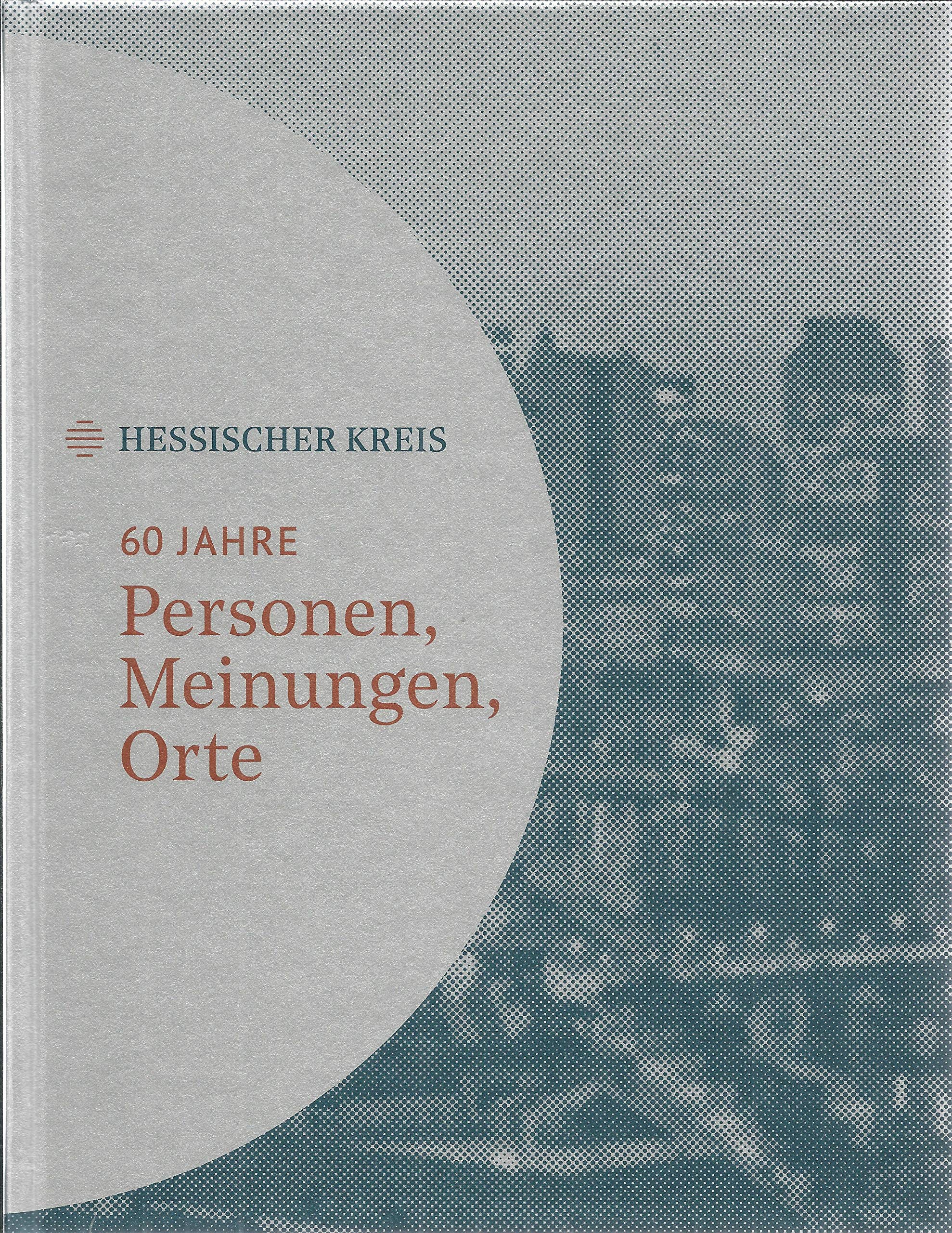 Hessischer Kreis 1959-2019. 60 Jahre Personen, Meinungen, Orte Business, Finance & Career