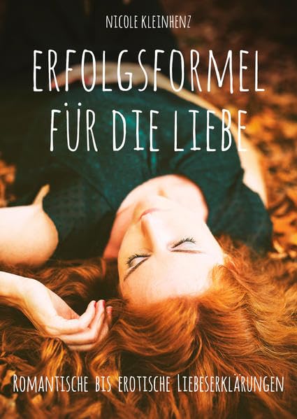 Erfolgsformel für die Liebe: romantische bis erotische Liebeserklärungen Eroticism