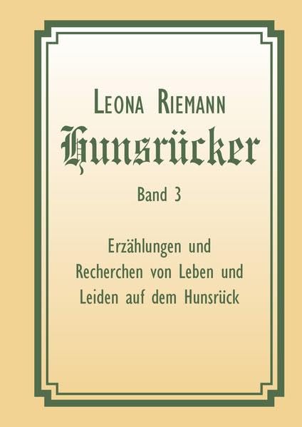 Hunsrücker Band 3: Erzählungen und Recherchen von Leben und Leiden auf dem Hunsrück Fiction