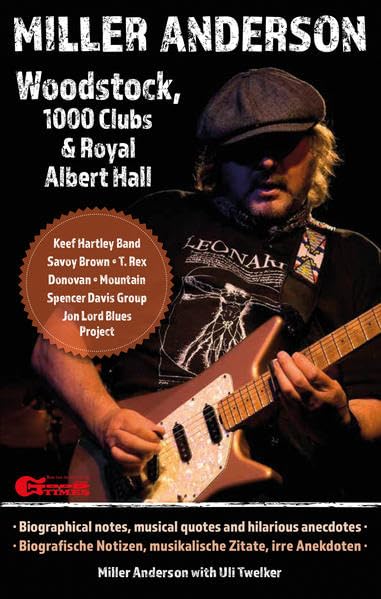 Miller Anderson - Woodstock, 1000 Clubs & Royal Albert Hall: Biografische Notizen, musikalische Zitate, irre Anekdoten/Biographical notes, musical quotes and hilarious anecdotes Books