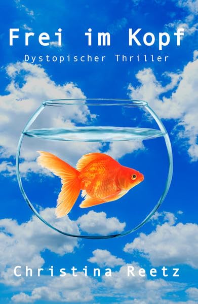 Frei im Kopf: Dystopischer Thriller Contemporary literature
