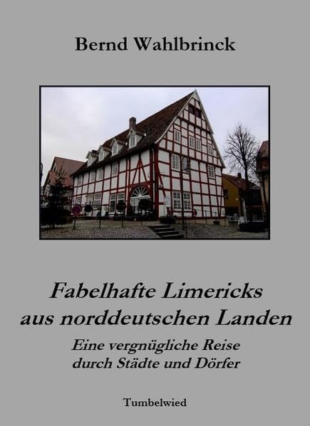 Fabelhafte Limericks aus norddeutschen Landen: Eine vergnügliche Reise durch Städte und Dörfer Poetry