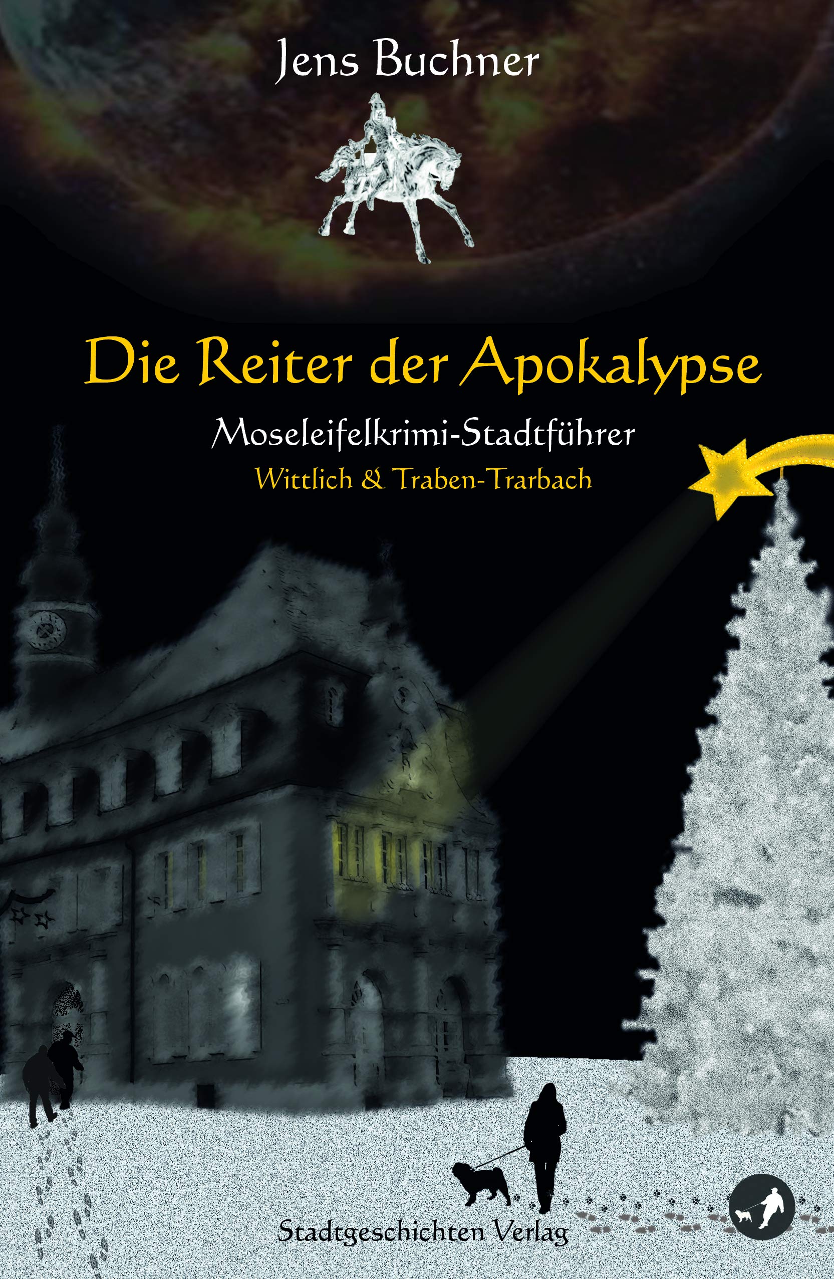 Die Reiter der Apokalypse: Moseleifelkrimi-Stadtführer Wittlich & Traben-Trarbach (Moselkrimi-Stadtführer: Traben-Trarbach) Contemporary literature
