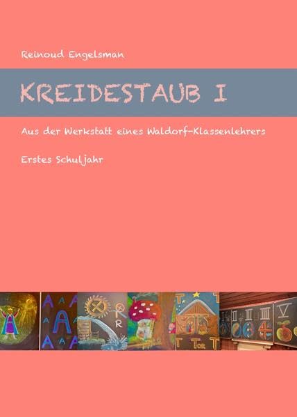 Kreidestaub I - Erstes Schuljahr: Aus der Werkstatt eines Waldorf-Klassenlehrers - Film, Art & Culture