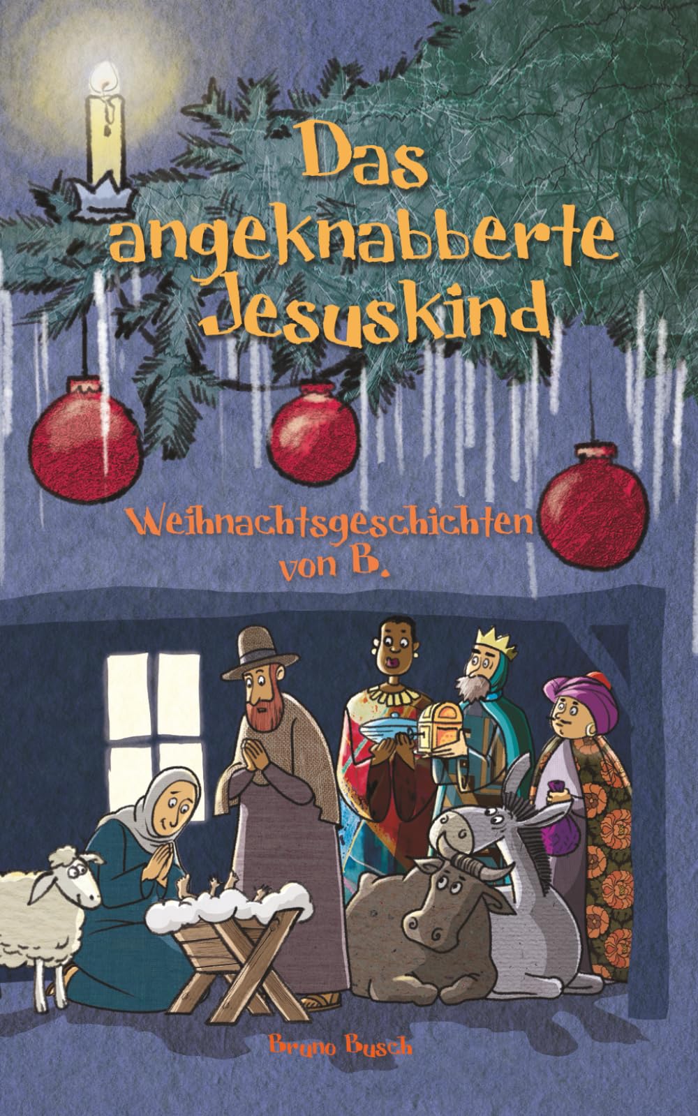 Das angeknabberte Jesuskind: Weihnachtsgeschichten von B. Historical Fiction