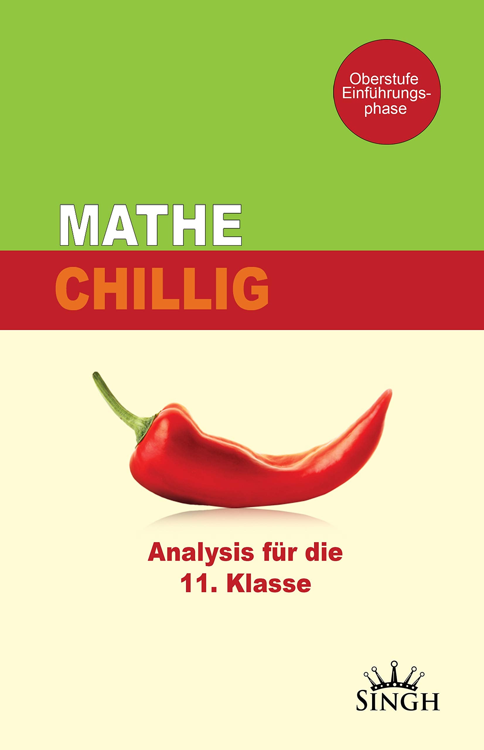Mathe Chillig - Analysis für die gymnasiale Oberstufe oder das Abitur. Mathematik einfach erklärt für Schüler, Studium mit Aufgabenbeispielen, Klasse 10 11 12 G8 G9 Books