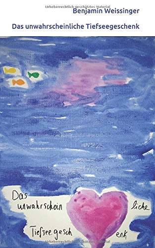 Das unwahrscheinliche Tiefseegeschenk Essays & Short Stories