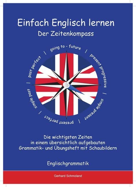 Der Zeitenkompass: Die wichtigsten englischen Zeiten Foreign Languages ​​& Dictionaries