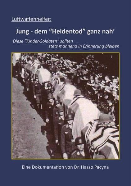 Luftwaffenhelfer: Jung - dem "Heldentod" ganz nah': Eine Dokumentation Books