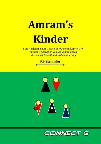 Amrams Kinder: Eine Auslegung zum 1.Buch der Chronik Kapitel 1-9 mit der Deklaration von Schlaining gegen Rassismus,Gewalt und Diskriminierung. Religion & Esotericism