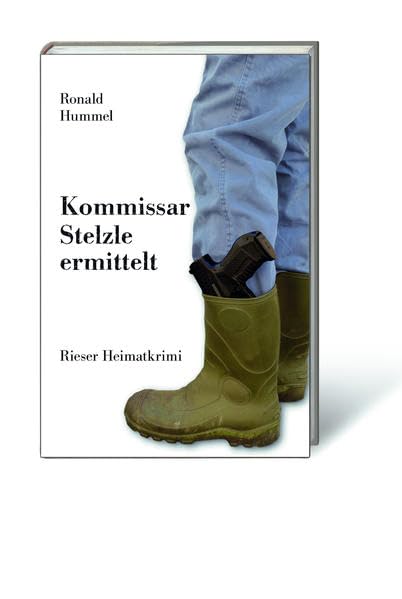 Kommissar Stelzle ermittelt: Rieser Heimatkrimi Historical Fiction