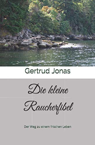 Die kleine Raucherfibel: Der Weg zu einem frischen Leben Medicine