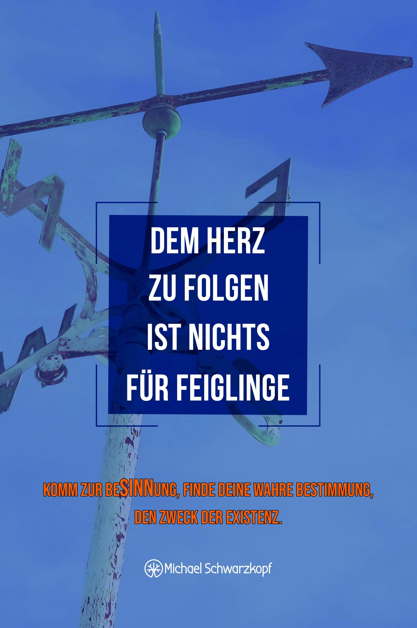 Dem Herz zu folgen ist nichts für Feiglinge: Komm zur BeSINNung, finde deine wahre Bestimmung, den Zweck der Existenz Lifestyle