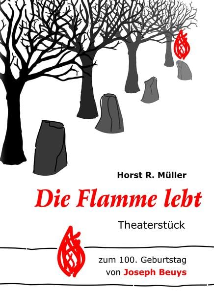 Die Flamme lebt: Theaterstück zum 100. Geburtstag von Joseph Beuys Drama