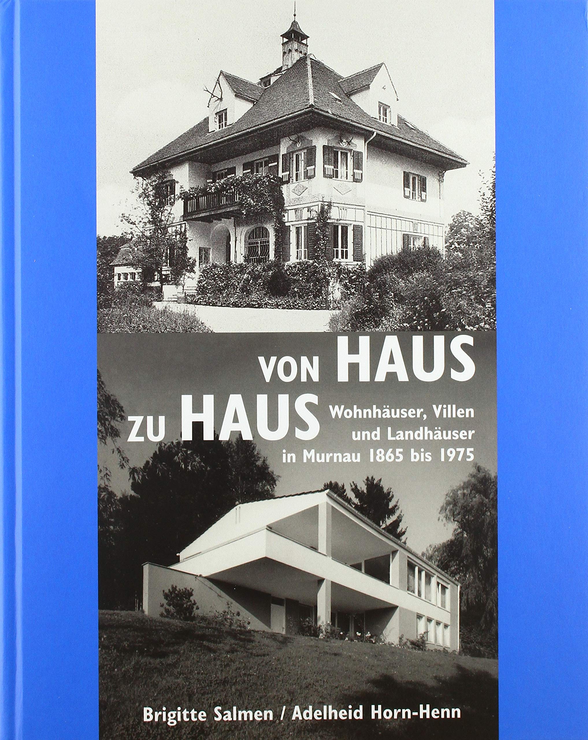 Von Haus zu Haus: Wohnhäuser, Villen und Landhäuser in Murnau 1865 bis 1975 Architecture