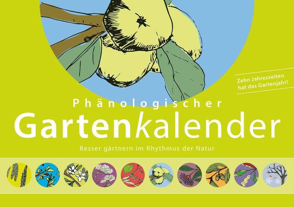 Phänologischer Gartenkalender: Besser gärtnern im Rhythmus der Natur Garden & Plants