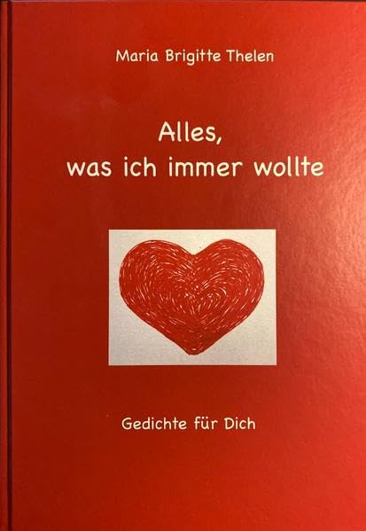 Alles, was ich immer wollte: Gedichte für Dich Poetry