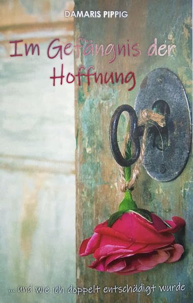 Im Gefängnis der Hoffnung: ... und wie ich doppelt entschädigt wurde - Pippig, Damaris book
