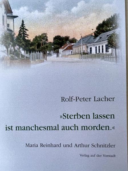 "Sterben lassen ist manchesmal auch morden.": Maria Reinhard und Arthur Schnitzler Memories