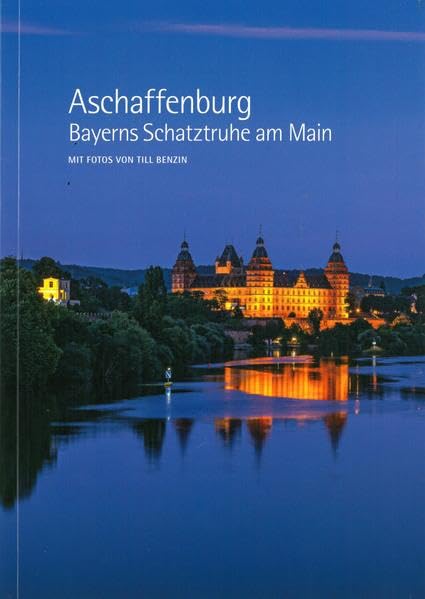 Aschaffenburg: Bayerns Schatztruhe am Main Travel
