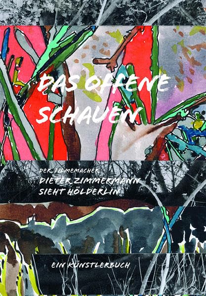 Das Offene schauen: Der Filmemacher Dieter Zimmermann sieht Hölderlin (arsmondo edition) Film, Art & Culture