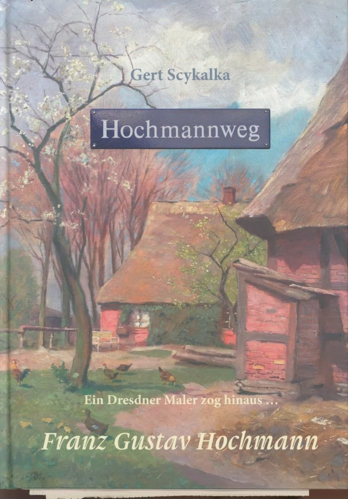 Hochmannweg : ein Dresdner Maler zog hinaus Books