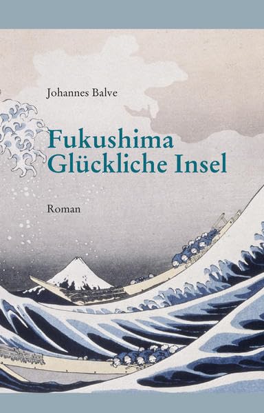 Fukushima. Glückliche Insel: Roman Contemporary literature