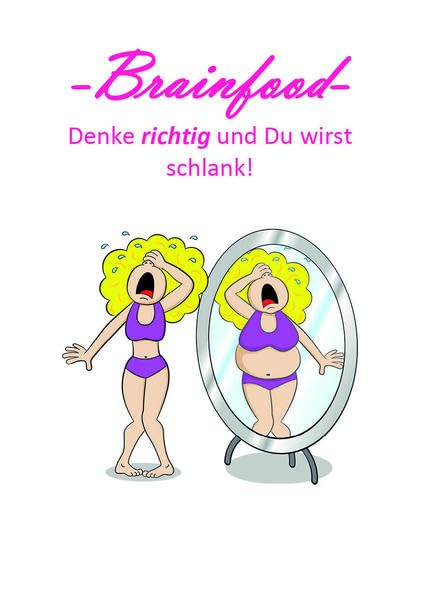 Brainfood: Denke richtig und Du wirst schlank! Health, Nutrition & Fitness