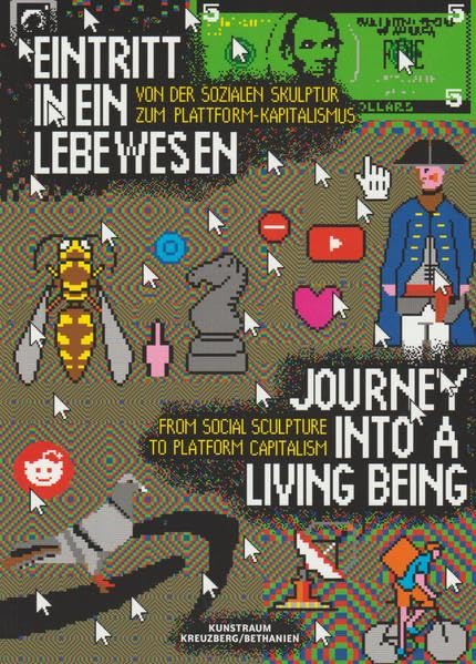 Eintritt in ein Lebewesen / Journey into a Living Being: Von der Sozialen Skulptur zum Plattform-Kapitalismus / From Social Sculpture to Plattform Capitalism (Kunstraum Kreuzberg) Film, Art & Culture
