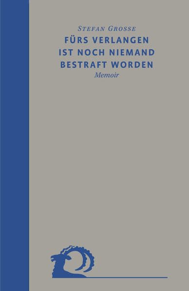Fürs Verlangen ist noch niemand bestraft worden: Memoir Contemporary literature