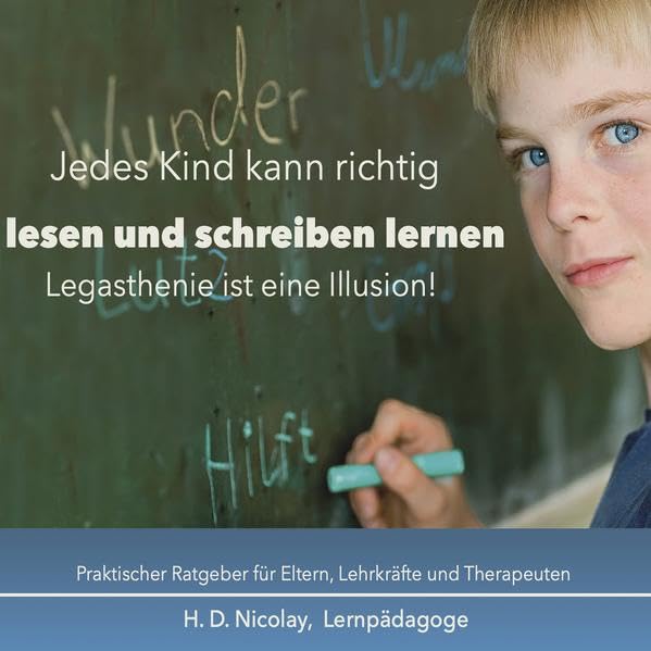 Jedes Kind kann richtig lesen und schreiben lernen: Legasthenie ist eine Illusion Parents & Children