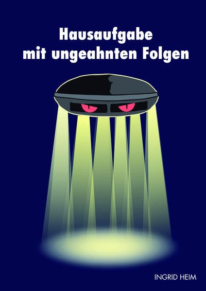 Hausaufgabe mit ungeahnten Folgen - Heim, Ingrid Books