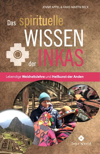Das spirituelle Wissen der Inkas: Lebendige Weisheitslehre und Heilkunst der Anden Religion & Esotericism