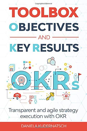 Toolbox Objectives and Key Results: Transparent and agile strategy implementation with OKR Business, Finance & Career