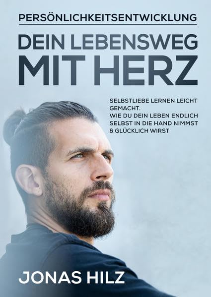 Dein Lebensweg mit Herz: Selbstliebe lernen leicht gemacht. Wie du dein Leben endlich selbst in die Hand nimmst & glücklich wirst Leisure, Home & Garden