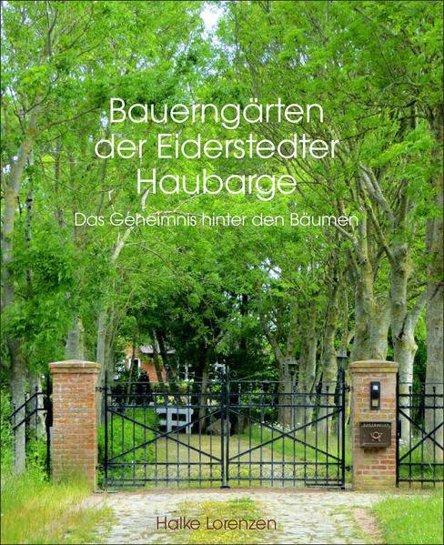 Bauerngärten der Eiderstedter Haubarge: Das Geheimnis hinter den Bäumen Natural Sciences