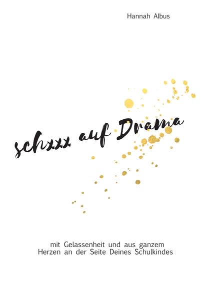 Schxxx auf Drama: mit Gelassenheit und aus ganzem Herzen an der Seite Deines Schulkindes - Albus, Hannah book