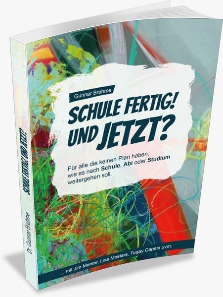 Schule fertig! Und jetzt?: Für alle, die keinen Plan haben, wie es nach Schule, Abi oder Studium weitergehen soll General education