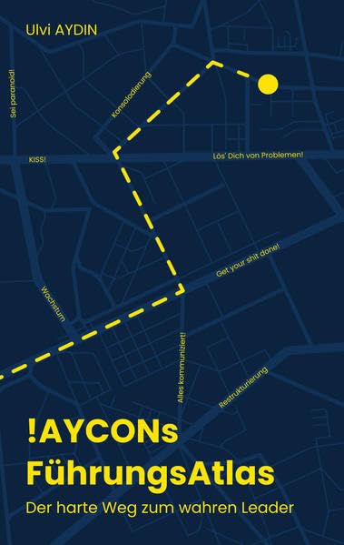 !AYCONs F√úHRUNGSATLAS: Der harte Weg zum wahren Leader! book