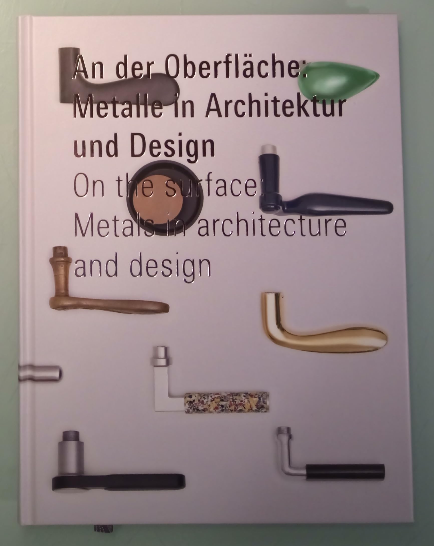 An der Oberfläche - Metalle in Architektur und Design. On the surface - Metals in architecture and design book