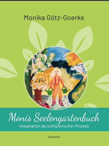 Monis Seelengartenbuch: Imagination als schöpferische Kraft Health, Nutrition & Fitness