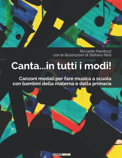 Canta...in tutti i modi!: Canzoni modali per fare musica a scuola con bambini della materna e della primaria (Educazione Musicale e Canto, Band 1) Books