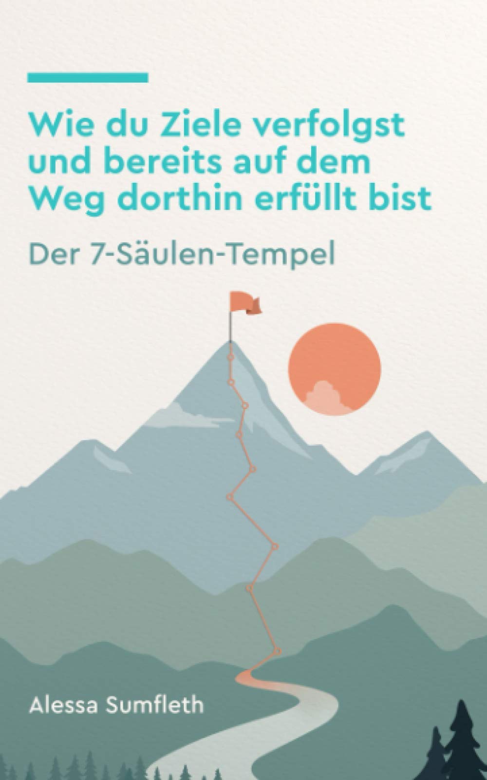 Wie du Ziele verfolgst und bereits auf dem Weg dorthin erfüllt bist: Der 7-Säulen-Tempel Education & Training