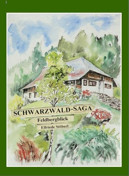 Schwarzwald-Saga Feldbergblick: Eine Familiengeschichte aus dem Schwarzwald Contemporary literature