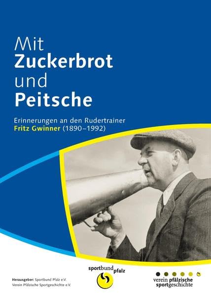 Mit Zuckerbrot und Peitsche: Erinnerungen an den Rudertrainer Fritz Gwinner (1890-1992) Leisure & Fun