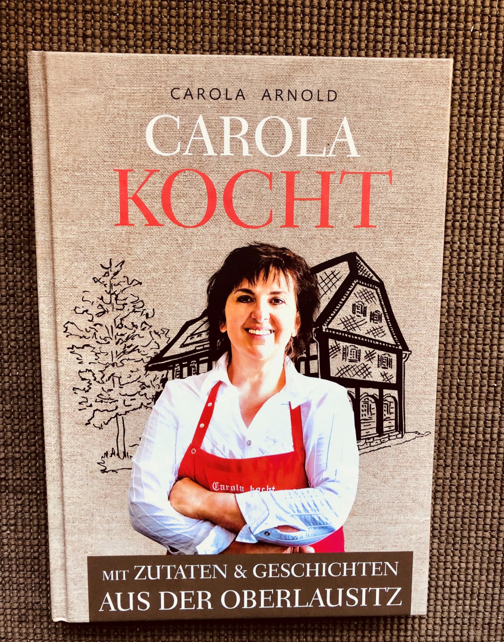 Carola kocht- Mit Zutaten und Geschichten aus der Oberlausitz Cooking & Enjoying